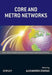 Core and Metro Networks by Alexandros Stavdas