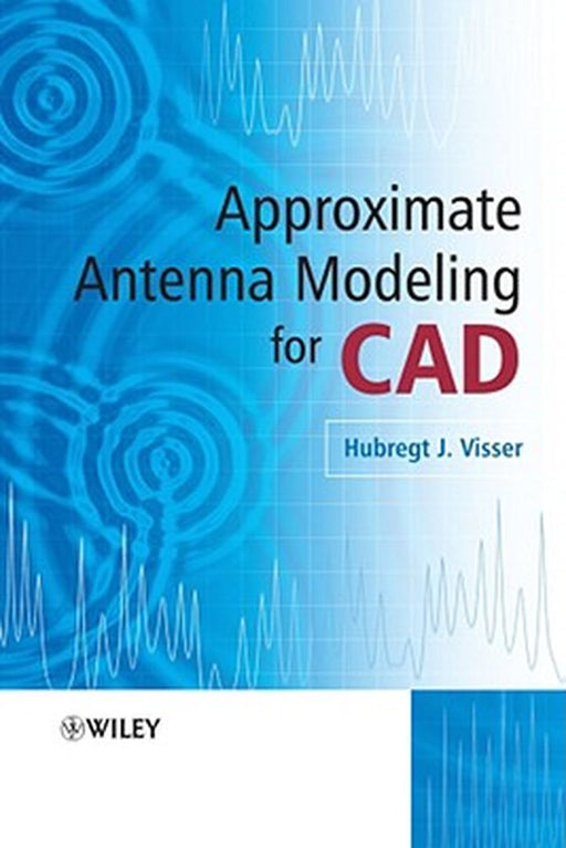 Approximate Antenna Analysis for CAD by Hubregt J. Visser