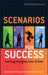 Scenarios for Success: Turning Insights Into Action by Bill Sharpe