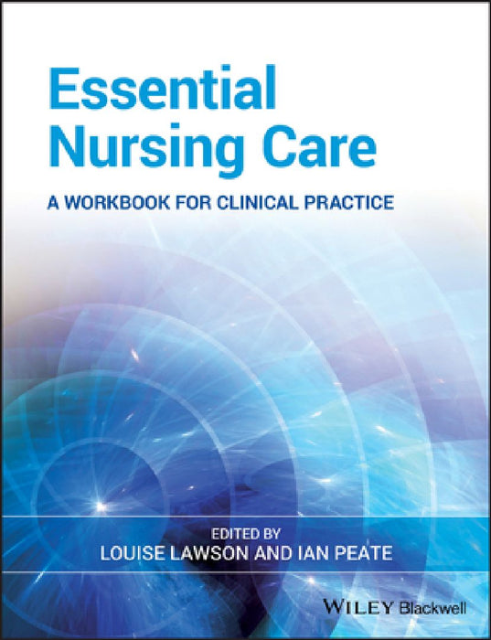 Essential Nursing Care: A Workbook for Clinical Practice by Louise Lawson