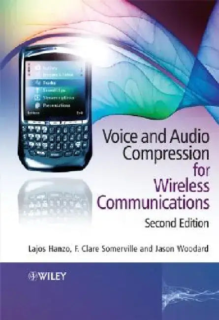 Voice and Audio Compression for Wireless Communications by Lajos Hanzo