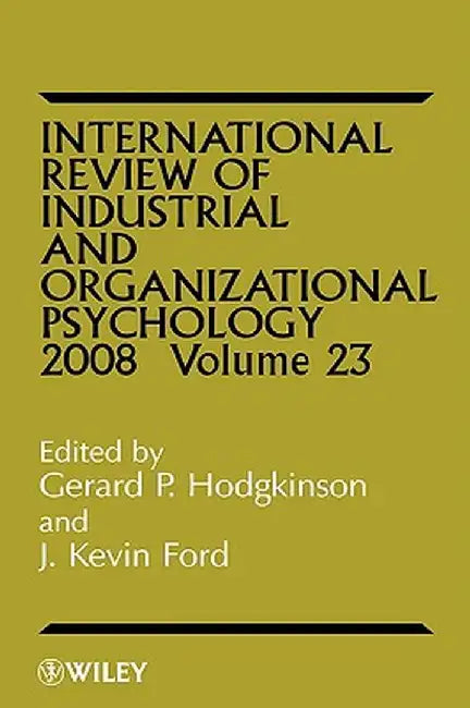 International Review of Industrial and Organizational Psycholog, 2008 Volume 23 by Gerard P. Hodgkinson