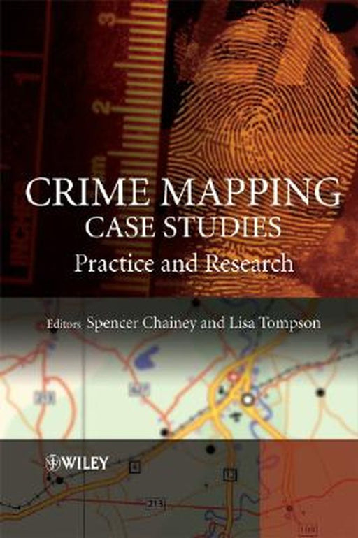 Crime Mapping Case Studies: Practice and Research by Spencer Chainey