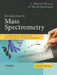 Introduction to Mass Spectrometry: Instrumentation, Applications and Strategies for Data Interpretation by J. Throck Watson