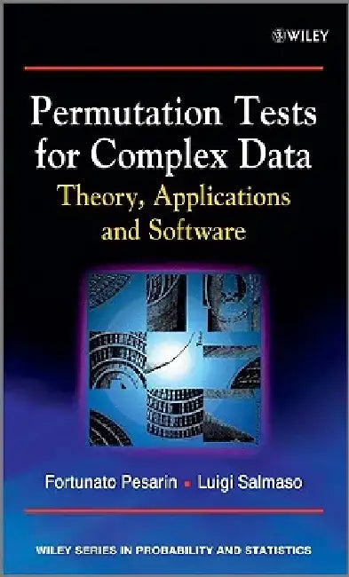 Permutation Tests for Complex Data: Theory, Applications and Software by Fortunato Pesarin