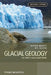 Glacial Geology: Ice Sheets and Landforms by Matthew M. Bennett
