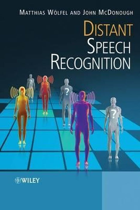 Distant Speech Recognition by Matthias Woelfel