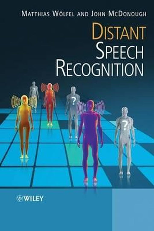 Distant Speech Recognition by Matthias Woelfel