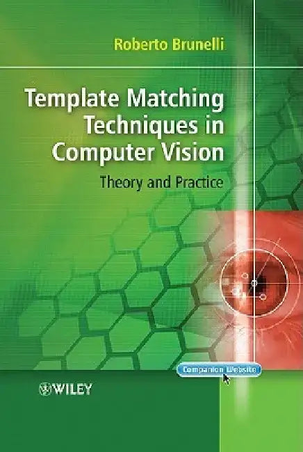 Template Matching Techniques in Computer Vision: Theory and Practice by Roberto Brunelli