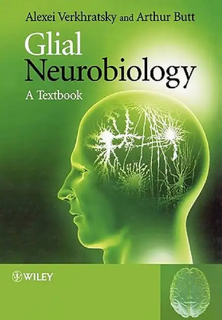 Glial Neurobiology: A Textbook by Alexei Verkhratsky
