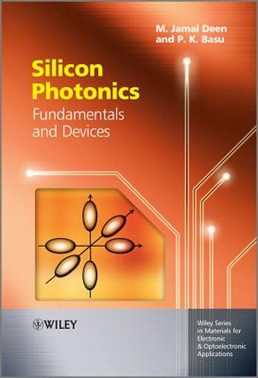 Silicon Photonics: Fundamentals and Devices by M. Jamal Deen