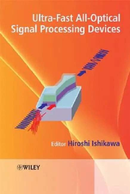 Ultrafast All-Optical Signal Processing Devices by Hiroshi Ishikawa