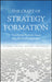 The Craft of Strategy Formation: Translating Business Issues Into Actionable Strategies by Eric Wiebs