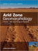 Arid Zone Geomorphology: Process, Form and Change in Drylands by David S. G. Thomas