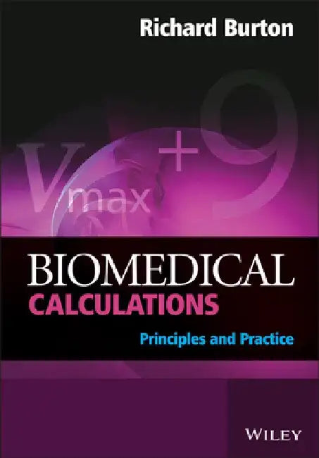 Biomedical Calculations: A Workbook for Use with Group Programmes by Richard Burton