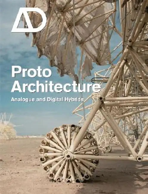Protoarchitecture: Analogue and Digital Hybrids by Bob Sheil