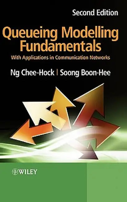 Queueing Modelling Fundamentals: With Applications in Communication Networks by Chee-Hock Ng