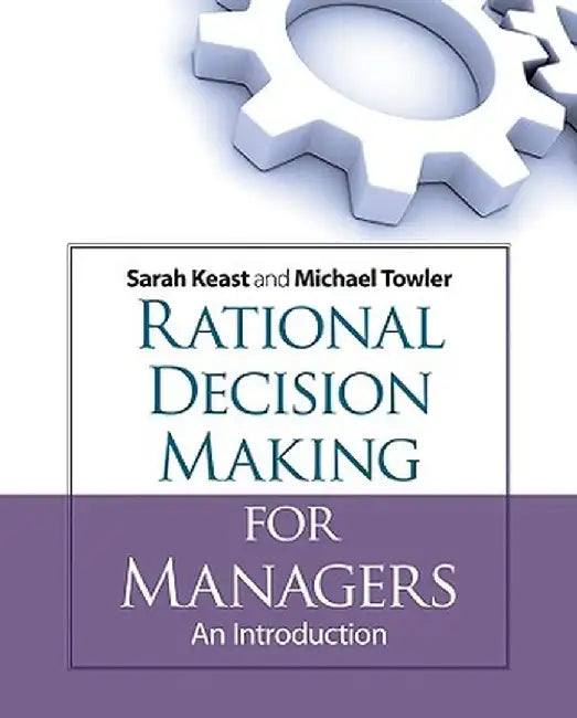 Rational Decision-Making for Managers: An Introduction by Michael Towler