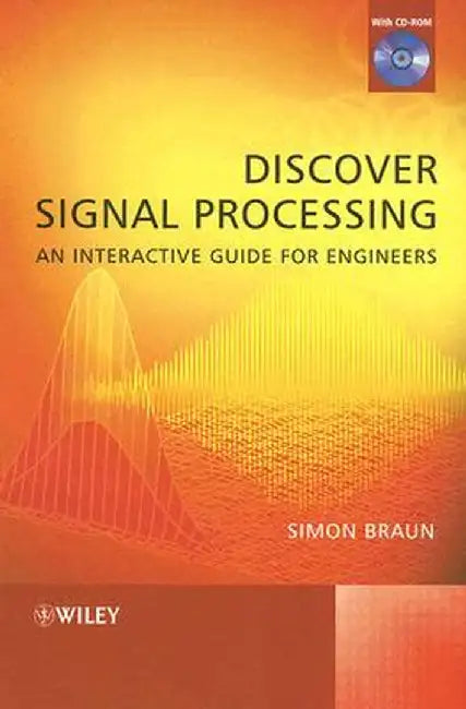 Discover Signal Processing: An Interactive Guide for Engineers [With CDROM] by Simon Braun