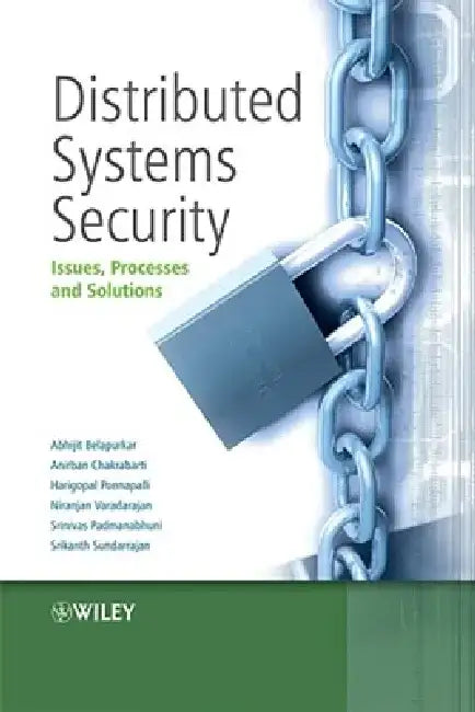 Distributed Systems Security: Issues, Processes and Solutions by Abhijit Belapurkar