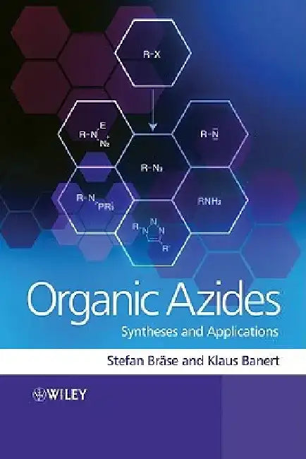 Organic Azides: Syntheses and Applications by Stefan Brase