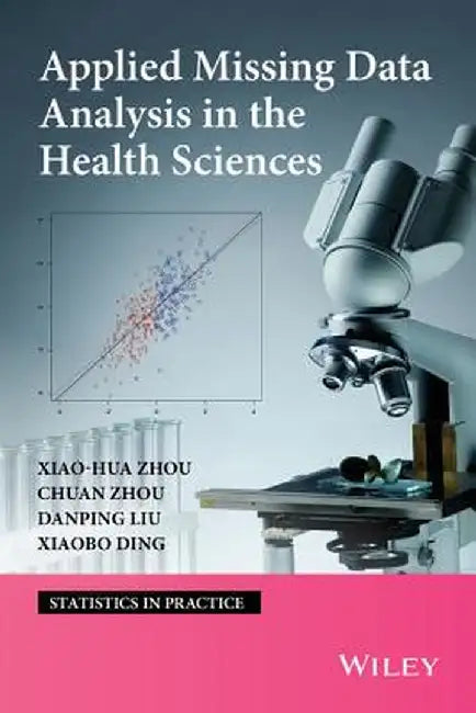 Applied Missing Data Analysis in the Health Sciences by Xiao-Hua Zhou