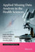 Applied Missing Data Analysis in the Health Sciences by Xiao-Hua Zhou