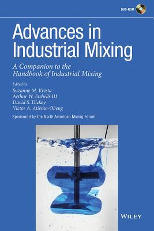 Advances in Industrial Mixing: A Companion to the Handbook of Industrial Mixing by Suzanne M. Kresta