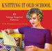 Knitting It Old School: 43 Vintage-Inspired Patterns by Stitchy McYarnpants