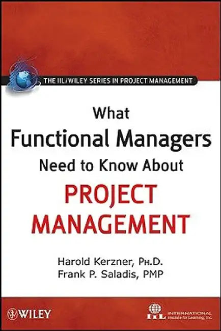 What Functional Managers Need to Know about Project Management by International Institute for Learning