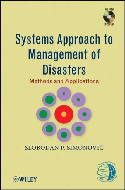 Systems Approach to Management of Disasters: Methods and Applications by Slobodan P. Simonovic