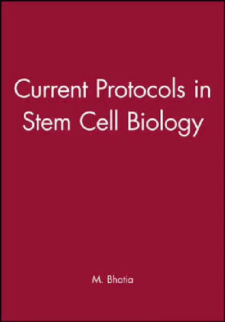 Current Protocols in Stem Cell Biology by M. Bhatia
