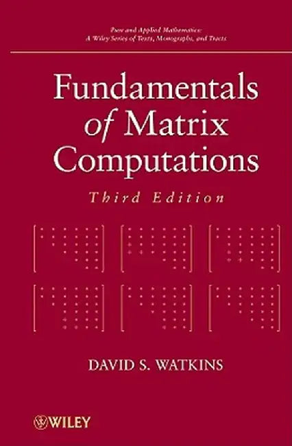 Fundamentals of Matrix Computations by David S. Watkins