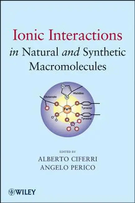 Ionic Interactions in Natural and Synthetic Macromolecules by Alberto Ciferri