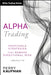 Alpha Trading: A Story of Modern Banking, Flawed Mathematics, and a Big Financial Crisis by Perry J. Kaufman