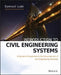Introduction to Civil Engineering Systems: A Systems Perspective to the Development of Civil Engineering Facilities by Samuel Labi
