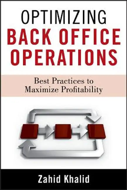 Optimizing Back-Office Operations: Best Practices to Maximize Profitability by Zahid Khalid