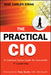 The Practical CIO: A Common Sense Guide for Successful IT Leadership by Jose Carlos Eiras