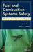 Fuel and Combustion Systems Safety: What You Don't Know Can Kill You! by John R. Puskar