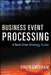 Event Processing for Business: Organizing the Real-Time Enterprise by David C. Luckham