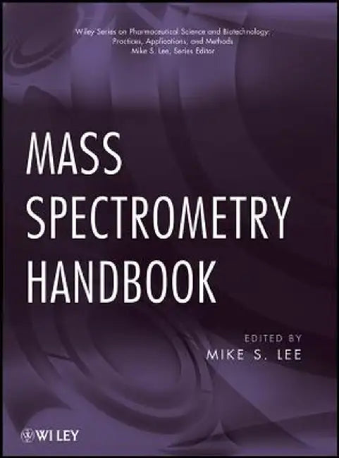 Mass Spectrometry Handbook by Mike S. Lee