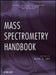 Mass Spectrometry Handbook by Mike S. Lee