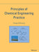 Principles Of Chemical Engineering Practice by George DeLancey