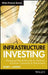Infrastructure Investing: Managing Risks & Rewards for Pensions, Insurance Companies & Endowments by Rajeev J. Sawant