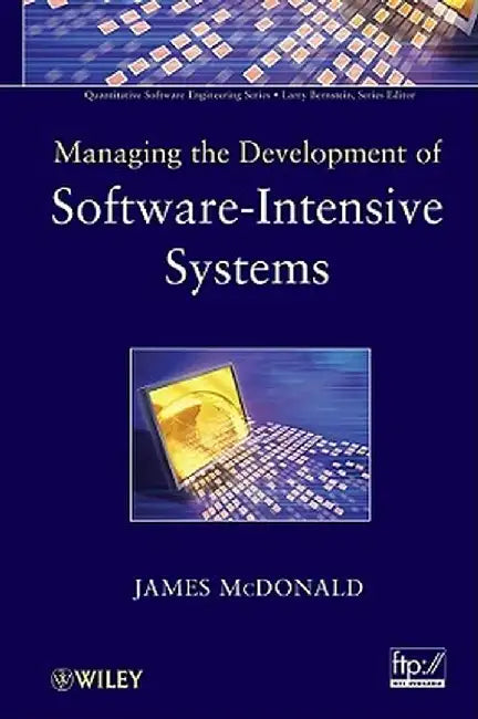 Managing the Development of Software-Intensive Systems by James McDonald