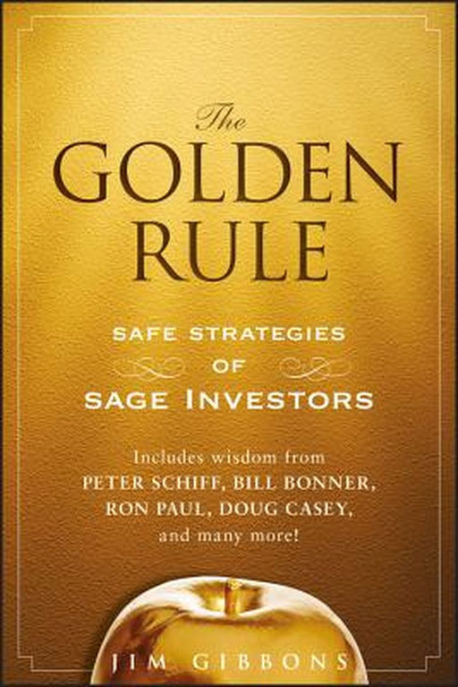 The Golden Rule: Safe Strategies of Sage Investors by Jim Gibbons