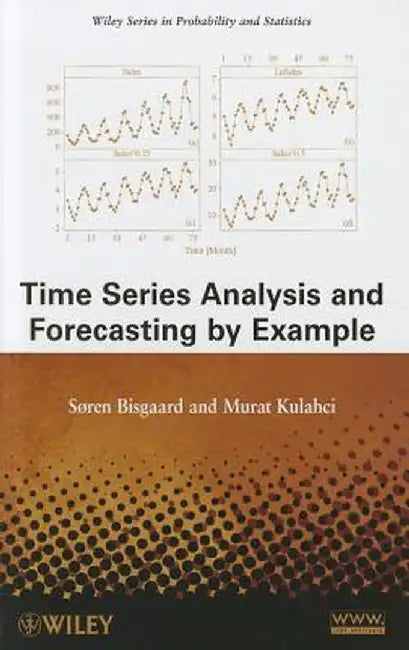 Time Series Analysis and Forecasting by Example by Soren Bisgaard