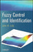 Fuzzy Control and Identification by John H. Lilly