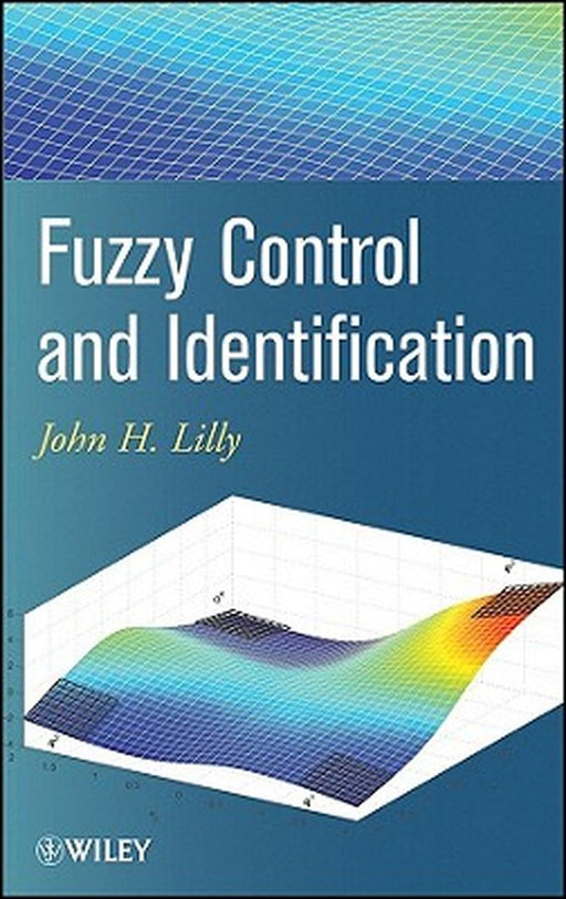 Fuzzy Control and Identification by John H. Lilly