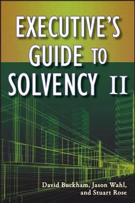 Executive's Guide to Solvency II by David Buckham